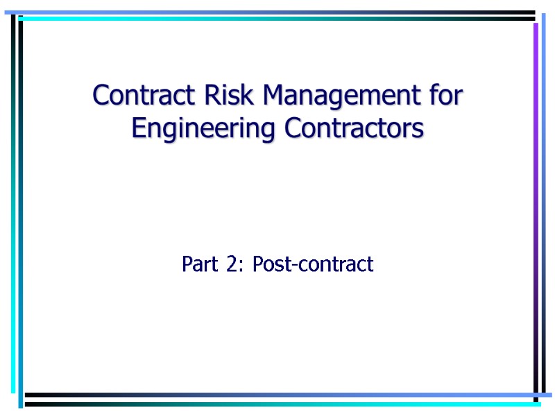 Contract Risk Management for Engineering Contractors Part 2: Post-contract